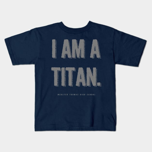 Webster Thomas I AM A TITAN Kids T-Shirt by todd_stahl_art